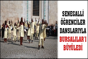SENEGALLİ &Ouml;ĞRENCİLER DANSLARIYLA BURSALILAR'I B&Uuml;Y&Uuml;LEDİ