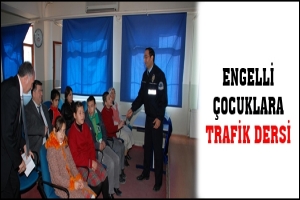 ENGELLİ &Ccedil;OCUKLARA TRAFİK DERSİ