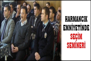 HARMANCIK EMNİYETİNDE SE&Ccedil;İM SEMİNERİ