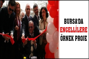 BURSA'DA ENGELLİLERE &Ouml;RNEK PROJE