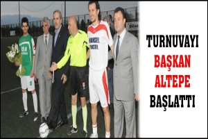 TURNUVAYI BAŞKAN ALTEPE BAŞLATTI