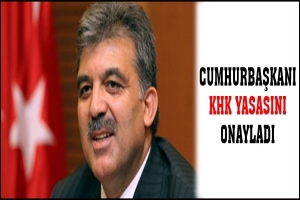 CUMHURBAŞKANI KHK YASASINI ONAYLADI