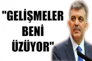 G&Uuml;L: GELİŞMELER BENİ &Uuml;Z&Uuml;YOR