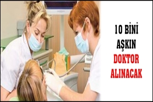 10 BİNİ AŞKIN DOKTOR ALINACAK