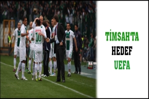 TİMSAH'TA HEDEF UEFA