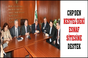 CHP'DEN KESTEL'DEKİ ESNAF SİTESİNE DESTEK
