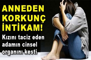 ANNEDEN KORKUN&Ccedil; İNTİKAM