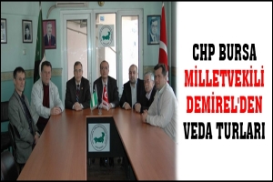 CHP BURSA MİLLETVEKİLİ DEMİREL'DEN VEDA TURLARI