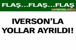 IVERSON'LA YOLLAR AYRILDI