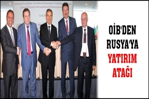 OİB'DEN RUSYA'YA YATIRIM ATAĞI
