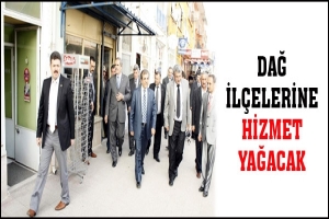 DAĞ İL&Ccedil;ELERİNE HİZMET YAĞACAK