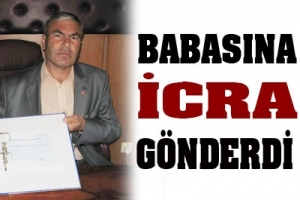 B&Ouml;YLESİ G&Ouml;R&Uuml;LMEDİ! BABASINI İCRAYA VERDİ
