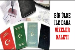 BİR &Uuml;LKE İLE DAHA VİZELER KALKTI