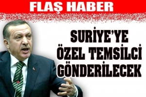 SURİYE'YE &Ouml;ZEL TEMSİLCİ GİDİYOR