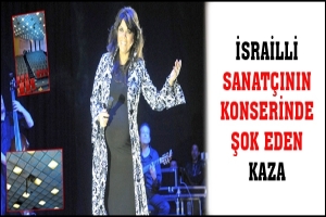 İSRAİLLİ SANAT&Ccedil;ININ KONSERİNDE ŞOK EDEN KAZA