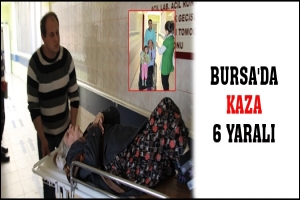 BURSA'DA KAZA: 6 YARALI