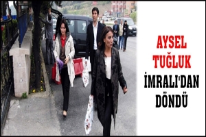 AYSEL TUĞLUK İMRALI'DAN D&Ouml;ND&Uuml;