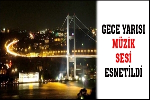 GECE YARISI M&Uuml;ZİK SESİ ESNETİLDİ