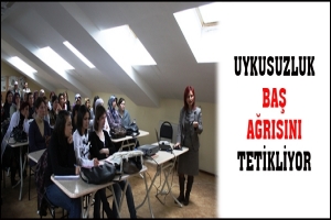 UYKUSUZLUK BAŞ AĞRISINI TETİKLİYOR