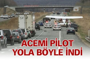 ACEMİ PİLOT YOLA B&Ouml;YLE İNDİ