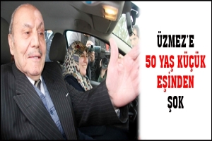&Uuml;ZMEZ'E 50 YAŞ K&Uuml;&Ccedil;&Uuml;K EŞİNDEN ŞOK