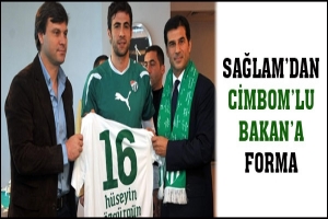 SAĞLAM'DAN CİMBOM'LU BAKAN'A FORMA