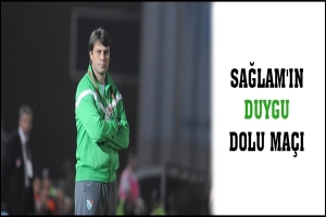 SAĞLAM'IN DUYGU DOLU MA&Ccedil;I