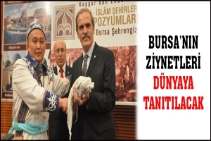 BURSA`NIN ZİYNETLERİ D&Uuml;NYAYA TANITILACAK