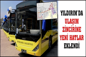 YILDIRIM'DA ULAŞIM ZİNCİRİNE YENİ HATLAR EKLENDİ