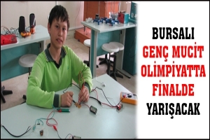 BURSALI GEN&Ccedil; MUCİT OLİMPİYATTA FİNALDE YARIŞACAK