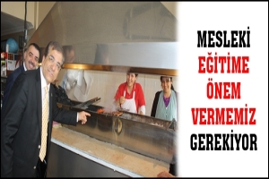 MESLEKİ EĞİTİME &Ouml;NEM VERMEMİZ GEREKİYOR