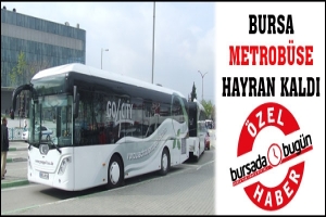 &Ouml;ZEL HABER... METROB&Uuml;S BURSALILAR'I HAYRAN BIRAKTI