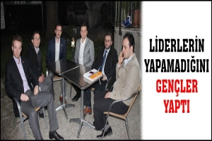LİDERLERİN YAPAMADIĞINI GEN&Ccedil;LER YAPTI