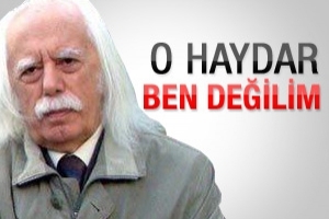 O HAYDAR BEN DEĞİLİM