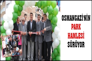 OSMANGAZİ'NİN PARK HAMLESİ S&Uuml;R&Uuml;YOR
