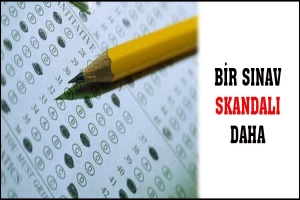 BİR SINAV SKANDALI DAHA