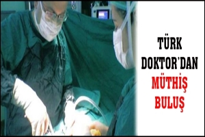 T&Uuml;RK DOKTOR'DAN M&Uuml;THİŞ BULUŞ