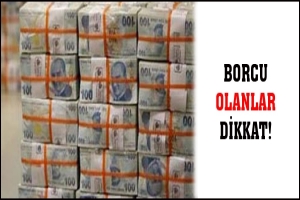 BORCU OLANLAR DİKKAT!