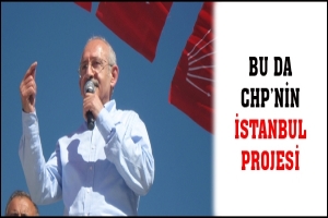 BU DA CHP'NİN İSTANBUL PROJESİ