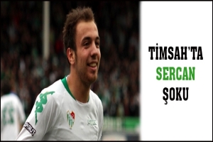 TİMSAH'TA SERCAN ŞOKU