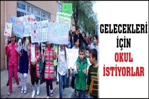 GELECEKLERİ İ&Ccedil;İN OKUL İSTİYORLAR
