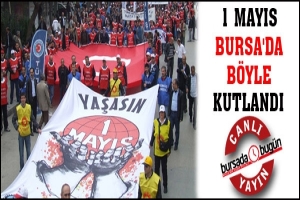 1 MAYIS BURSA'DA OLAYSIZ KUTLANDI ... CANLI YAYIN