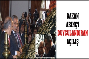 BAKAN ARIN&Ccedil;'I DUYGULANDIRAN A&Ccedil;ILIŞ