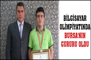 BİLGİSAYAR OLİMPİYATINDA BURSA'NIN GURURU OLDU
