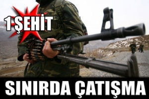 SINIRDA &Ccedil;ATIŞMA
