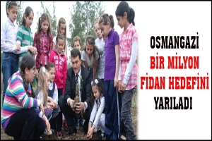 OSMANGAZİ BİR MİLYON FİDAN HEDEFİNİ YARILADI