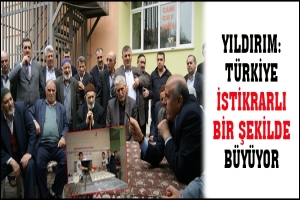 YILDIRIM:T&Uuml;RKİYE İSTİKRARLI BİR ŞEKİLDE B&Uuml;Y&Uuml;YOR