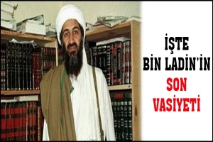 İŞTE BİN LADİN'İN SON VASİYETİ