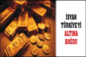 İSYAN T&Uuml;RKİYE'Yİ ALTINA BOĞDU