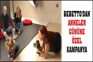BEBETTO'DAN ANNELER G&Uuml;N&Uuml;NE &Ouml;ZEL KAMPANYA